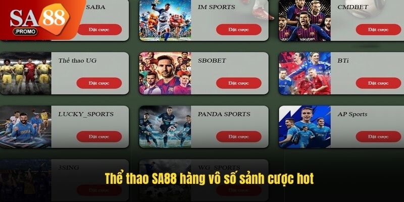 Thể thao SA88 hàng vô số sảnh cược hot